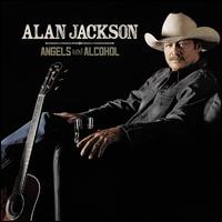 Angels and Alcohol - Alan Jackson
