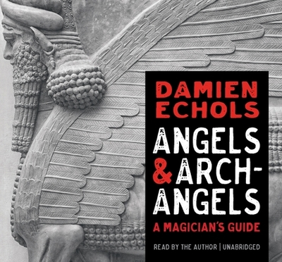 Angels and Archangels: A Magician's Guide - Echols, Damien