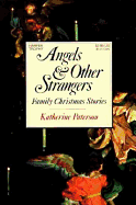 Angels and Other Strangers: Family Christmas Stories