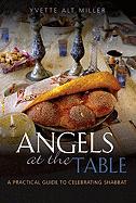 Angels at the Table: A Practical Guide to Celebrating Shabbat