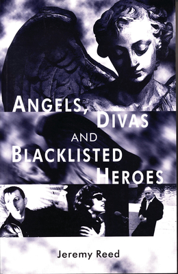 Angels, Divas and Blacklisted Heroes - Reed, Jeremy