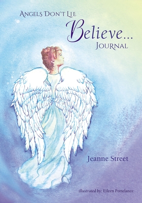 Angels Don't Lie Believe Journal - Street, Jeanne
