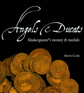 Angels & Ducats: Shakespeare's Money & Medals