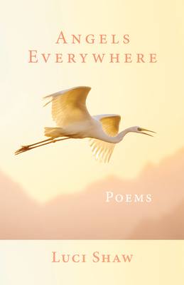 Angels Everywhere: Poems - Shaw, Luci