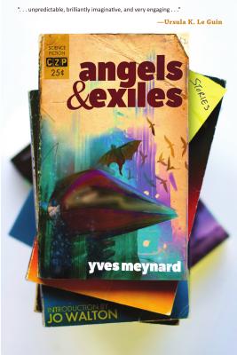 Angels & Exiles - Meynard, Yves, and Walton, Jo (Introduction by)