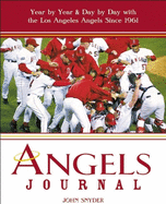 Angels Journal: Year by Year & Day by Day with the Los Angeles Angels Since 1961