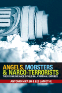 Angels, Mobsters & Narco-Terrorists: The Rising Menace of Global Criminal Empires