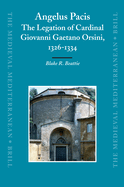 Angelus Pacis: The Legation of Cardinal Giovanni Gaetano Orsini, 1326-1334