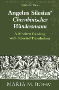 Angelus Silesius' Cherubinischer Wandersmann: A Modern Reading with Selected Translations