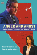 Anger and Angst: Jason Kenney's Legacy and Alberta's Right