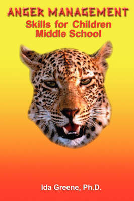 Anger Management Skills for Children Middle School - Greene, Ph D Ida