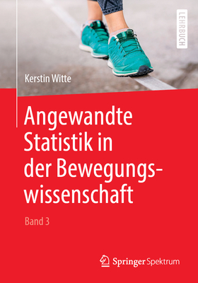 Angewandte Statistik in Der Bewegungswissenschaft (Band 3) - Witte, Kerstin