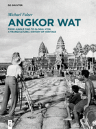 Angkor Wat - A Transcultural History of Heritage: Volume 1: Angkor in France. From Plaster Casts to Exhibition Pavilions. Volume 2: Angkor in Cambodia. From Jungle Find to Global Icon