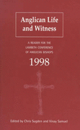 Anglican Life and Witness: A Reader for the Lambeth Conference of Anglican Bishops 1998 - Sugden, Chris (Editor), and Samuel, Vinay (Editor), and Archbishop of Canterbury (Foreword by)