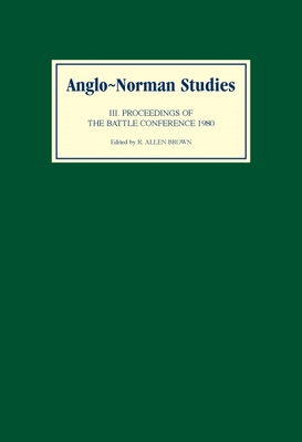 Anglo-Norman Studies III: Proceedings of the Battle Conference 1980 - Brown, R Allen (Editor)