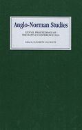 Anglo-Norman Studies XXXVII: Proceedings of the Battle Conference 2014