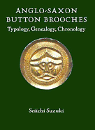 Anglo-Saxon Button Brooches: Typology, Genealogy, Chronology