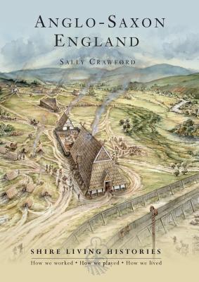Anglo-Saxon England: 400-790 - Crawford, Sally