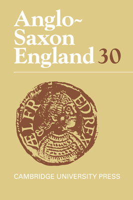 Anglo-Saxon England: Volume 30 - Lapidge, Michael (Editor), and Godden, Malcolm (Editor), and Keynes, Simon (Editor)