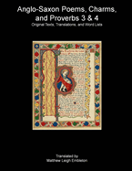 Anglo-Saxon Poems, Charms, and Proverbs 3 & 4: Original Texts, Translations, and Word Lists