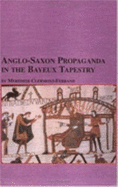 Anglo-Saxon Propaganda in the Bayeux Tapestry