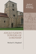 Anglo-Saxon Towers of Lordship