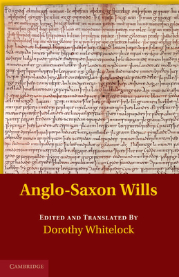 Anglo-Saxon Wills - Whitelock, Dorothy (Edited and translated by)