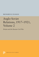 Anglo-Soviet Relations, 1917-1921, Volume 2: Britain and the Russian Civil War
