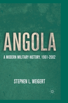 Angola: A Modern Military History, 1961-2002 - Weigert, S