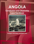 Angola Constitution and Citizenship Laws Handbook: Strategic Information and Basic Laws