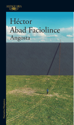 Angosta (Spanish Edition) - Abad Faciolince, Hector