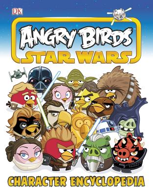 Angry Birds Star Wars Character Encyclopedia - Bynghall, Steve, and Dakin, Glenn