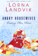 Angry Housewives: Eating Bon Bons - Landvik, Lorna