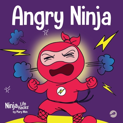 Angry Ninja: A Children's Book About Fighting and Managing Anger - Nhin, Mary