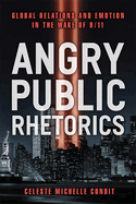 Angry Public Rhetorics: Global Relations and Emotion in the Wake of 9/11