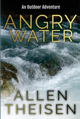 Angry Water: An Outdoor Adventure - Theisen, Allen