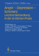 Angst -- Depression -- Schmerz Und Ihre Behandlung in Der rztlichen PRAXIS