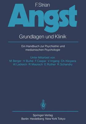 Angst: Grundlagen Und Klinik. Ein Handbuch Zur Psychiatrie Und Medizinischen Psychologie - Strian, F, and Berger, M, Dr.