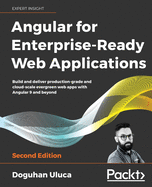 Angular 8 for Enterprise-Ready Web Applications -: Build and deliver production-grade and evergreen Angular apps at cloud-scale