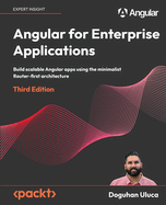 Angular for Enterprise Applications: Build scalable Angular apps using the minimalist Router-first architecture