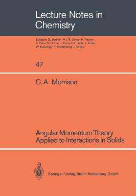 Angular Momentum Theory Applied to Interactions in Solids - Morrison, Clyde A