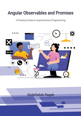 Angular Observables and Promises: A Practical Guide to Asynchronous Programming - Ragab, Abdelfattah