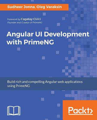 Angular UI Development with PrimeNG - Jonna, Sudheer, and Varaksin, Oleg