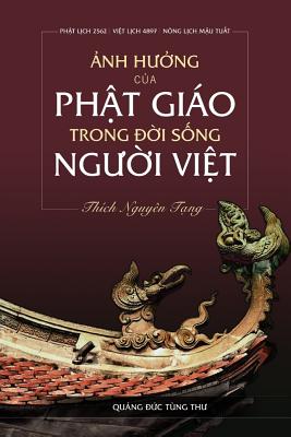 Anh Huong Cua Phat Giao Trong Doi Song Nguoi Viet - Tang, Thich Nguyen, and Bach, Phe X (Editor), and Tran, Triet (Designer)