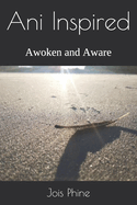 Ani Inspired: Awoken and Aware
