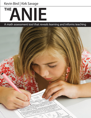 ANIE: A Math Assessment Tool that Reveals Learning and Informs Teaching - Bird, Kevin, and Savage, Kirk