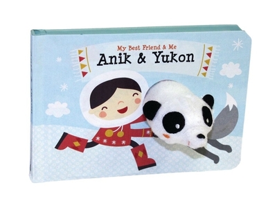 Anik & Yukon Finger Puppet Book: My Best Friend & Me Finger Puppet Books - Wehrmeijer, Annelien