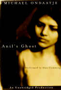 Anil's Ghost - Ondaatje, Michael, and Cumming, Alan (Performed by)