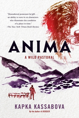 Anima: A Wild Pastoral - Kassabova, Kapka