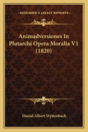 Animadversiones In Plutarchi Opera Moralia V1 (1820)